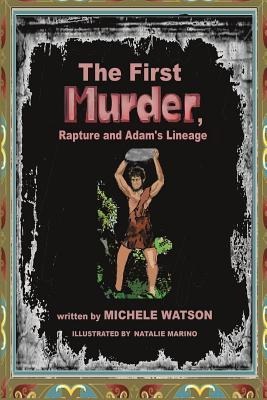 The First MURDER Rapture and Adams Lineage