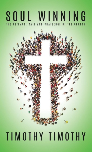 SOUL WINNING ...The ultimate call and challenge of the Church