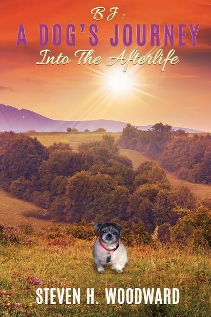 BJ: A Dogs Journey Into The Afterlife