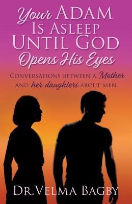 Your Adam Is Asleep Until God Opens His Eyes