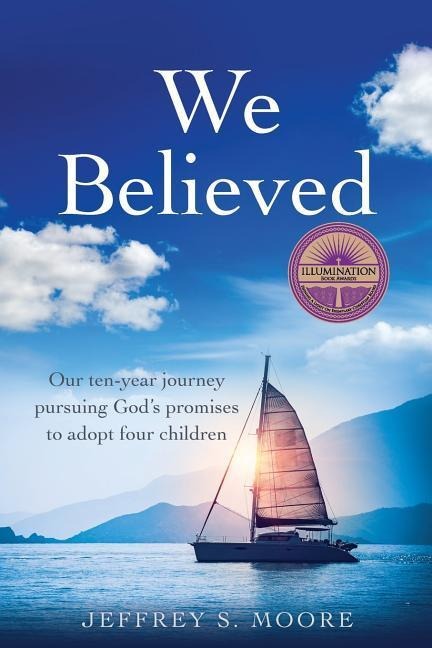 We Believed: Our ten-year journey pursuing Gods promises to adopt four children