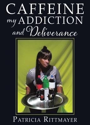 CAFFEINE MY ADDICTION And Deliverance