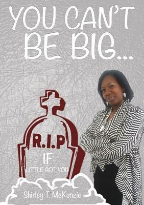You Cant Be BIG If little Got You!