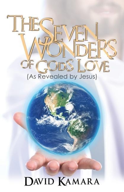 The Seven Wonders of Gods Love: (As Revealed by Jesus)
