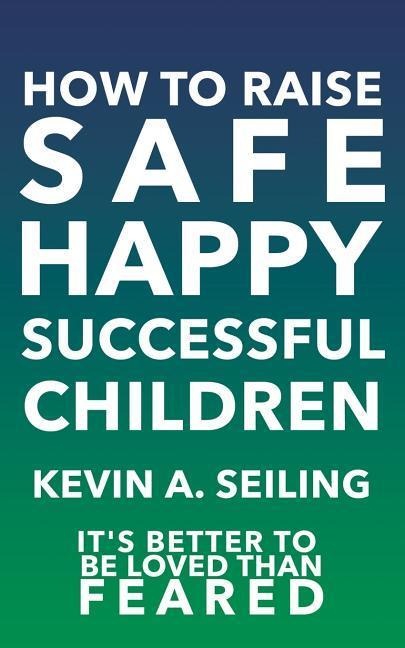 How to raise Safe, Happy, Successful Children
