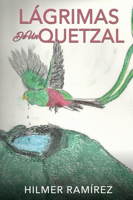 Lágrimas de Un Quetzal