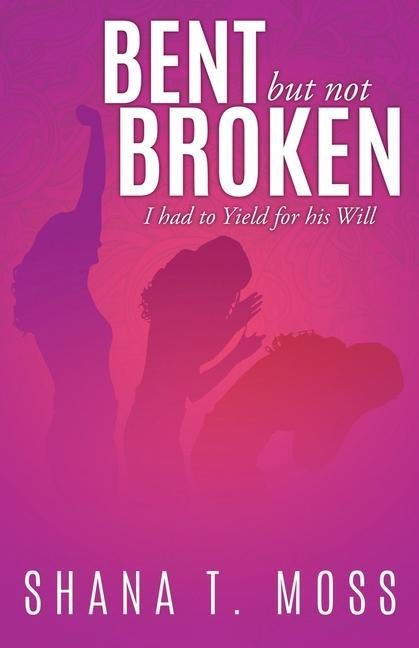 Bent But Not Broken: I had to Yield for his Will