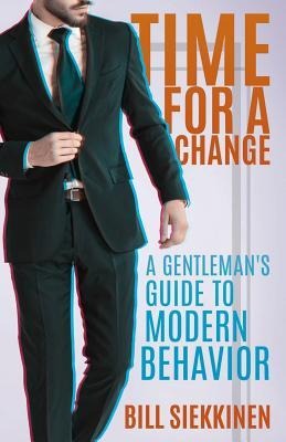 Time for a Change: A Gentlemans Guide to Modern Behavior