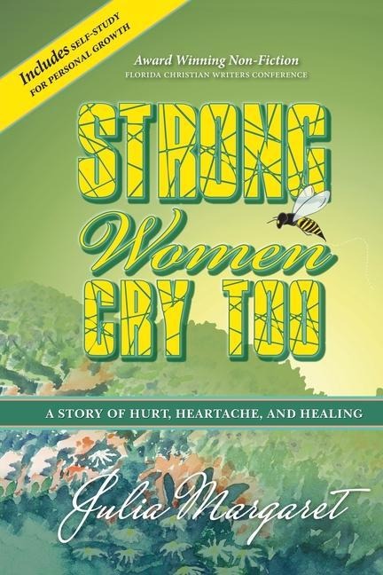 Strong Women Cry Too: A Story of Hurt, Heartache, and Healing