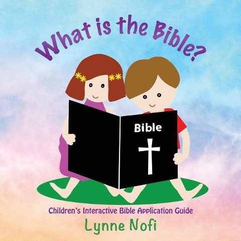 What is the Bible?: Childrens Interactive Bible Application Guide
