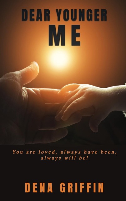 Dear Younger Me: You are loved, always have been, always will be!