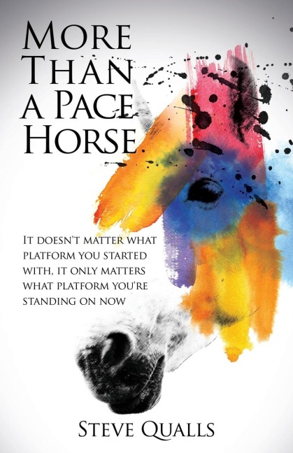 More Than a Pace Horse: It doesnt matter what platform you started with, it only matters what platform youre standing on now