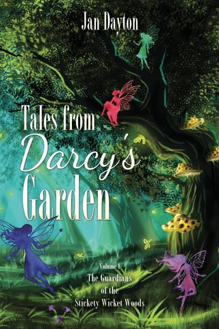 Tales from Darcys Garden: The Guardians of the Stickety Wicket Woods