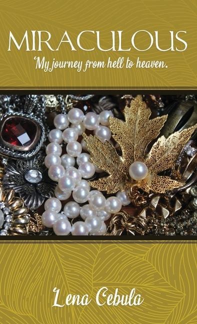 Miraculous: My journey from hell to heaven.