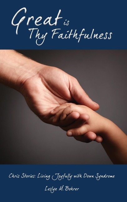 Great Is Thy Faithfulness: Chris Stories: Living Joyfully with Down Syndrome