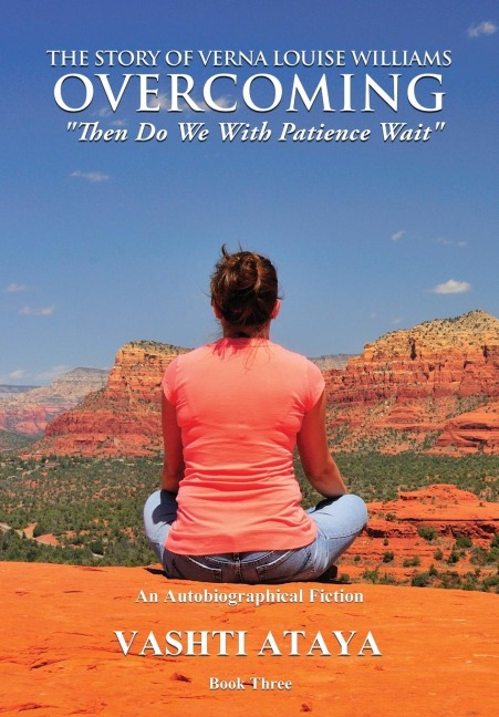The Story of Verna Louise Williams, OVERCOMING: Then Do We With Patience Wait Book Three