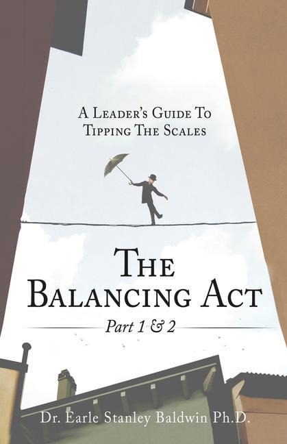 The Balancing Act Part 1 & 2: A Leaders Guide To Tipping The Scales