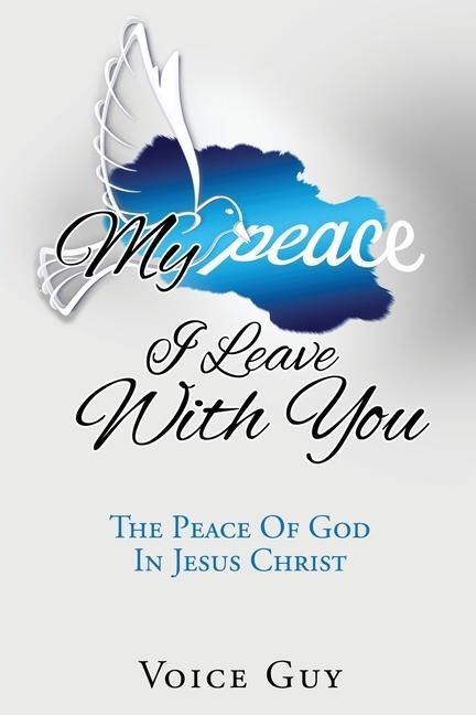 My Peace I Leave With You: The Peace Of God In Jesus Christ