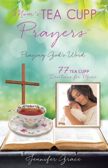 Moms TEA CUPP Prayers: Praying Gods Word