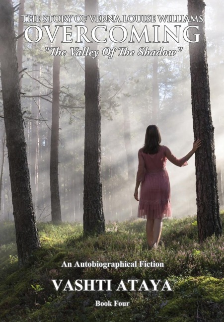 The Story of Verna Louise Williams, OVERCOMING: The Valley Of The Shadow Book Four