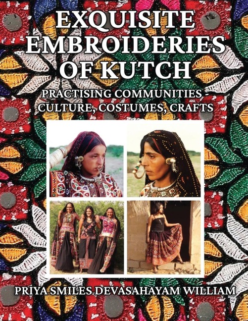Exquisite Embroideries of Kutch: Practising Communities - Culture, Costumes, Crafts