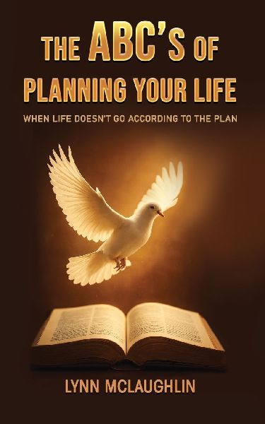 The ABCs of Planning Your Life: When Life Doesnt Go According to the Plan