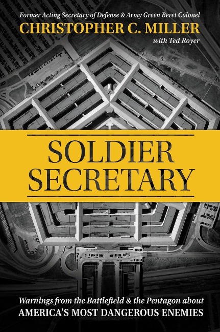 Soldier Secretary: Warnings from the Battlefield & the Pentagon about America's Most Dangerous Enemies