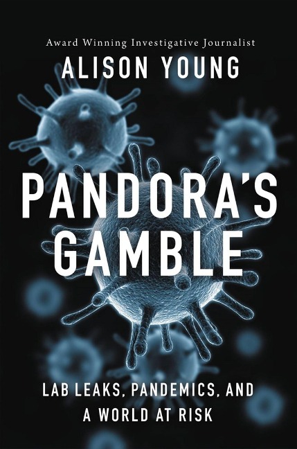 Pandoras Gamble: Lab Leaks, Pandemics, and a World at Risk
