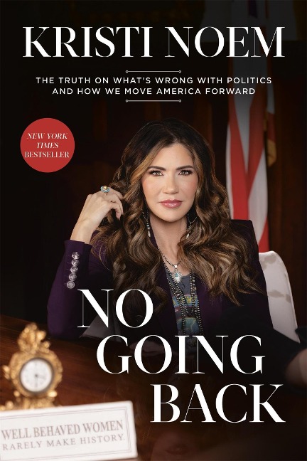 No Going Back: The Truth on Whats Wrong with Politics and How We Move America Forward