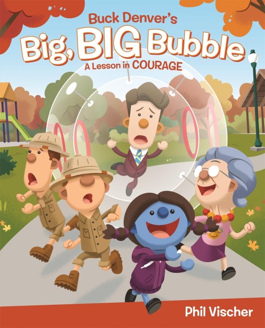 Buck Denvers Big, Big Bubble: A Lesson in Courage