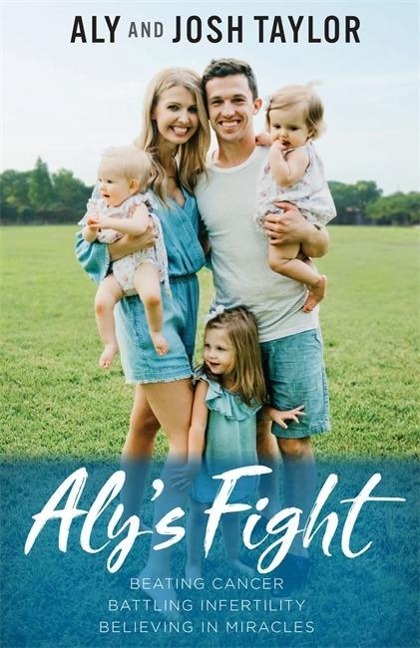 Alys Fight: Beating Cancer, Battling Infertility, and Believing in Miracles