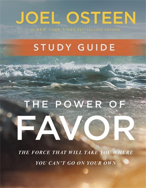 The Power of Favor Study Guide: The Force That Will Take You Where You Can't Go on Your Own