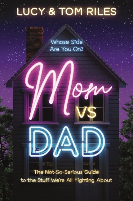 Mom vs. Dad: The Not-So-Serious Guide to the Stuff Were All Fighting about