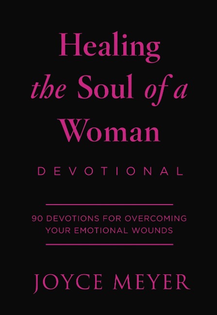 Healing the Soul of a Woman Devotional: 90 Inspirations for Overcoming Your Emotional Wounds
