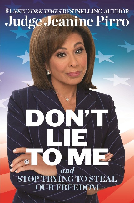 Dont Lie to Me: And Stop Trying to Steal Our Freedom