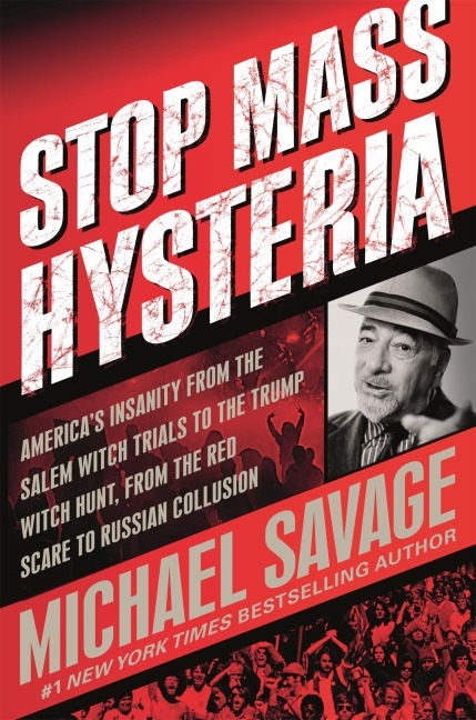 Stop Mass Hysteria: Americas Insanity from the Salem Witch Trials to the Trump Witch Hunt