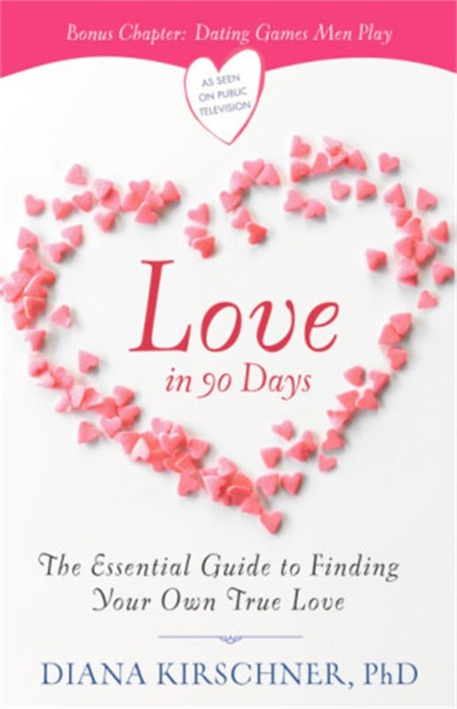 Love in 90 Days: The Essential Guide to Finding Your Own True Love (Revised)