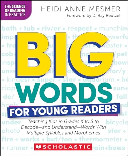 Big Words for Young Readers Teaching Kids in Grades K to 5 to Decode--And Understand--Words with Multiple Syllables and Morphemes