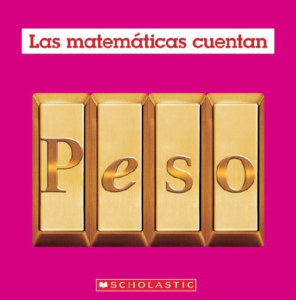 Peso (Las Matemáticas Cuentan): Weight (Math Counts in Spanish)