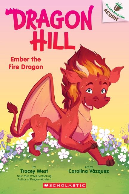 Ember the Fire Dragon: An Acorn Book (Dragon Hill #1): Volume 1