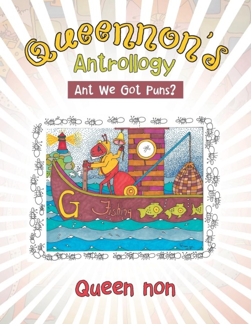 Queennons Antrollogy: Ant We Got Puns?