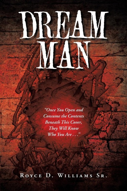 Dream Man: Once You Open and Consume the Contents Beneath This Cover, They Will Know Who You Are . . .
