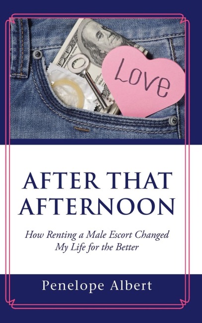 After That Afternoon: How Renting a Male Escort Changed My Life for the Better