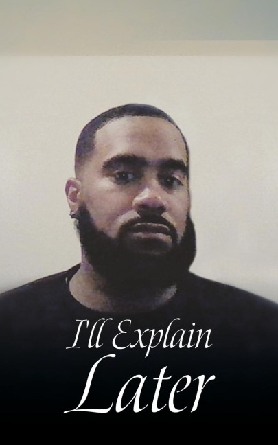 Ill Explain Later