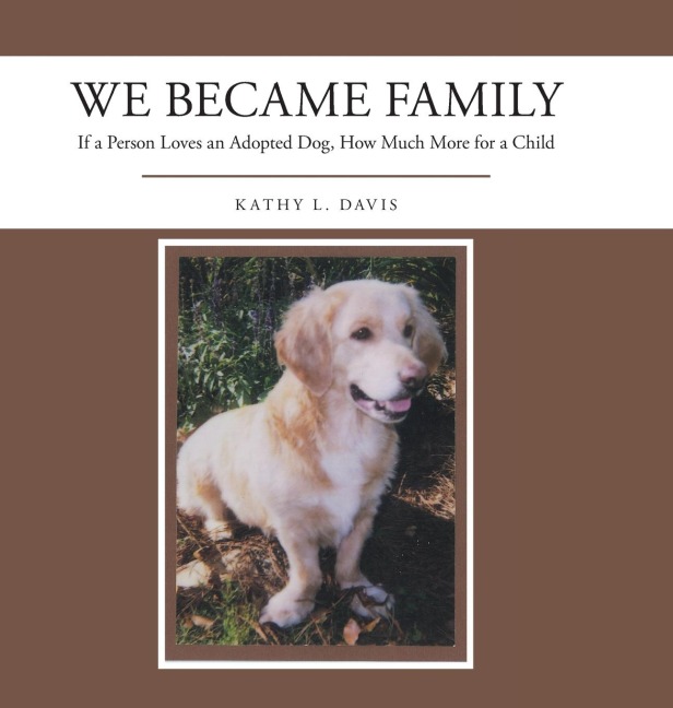 We Became Family: If a Person Loves an Adopted Dog, How Much More for a Child
