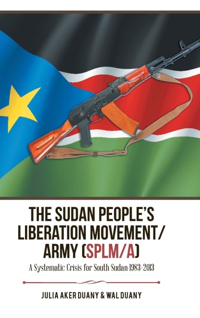 The Sudan Peoples Liberation Movement/Army (Splm/A): A Systematic Crisis for South Sudan 1983-2013