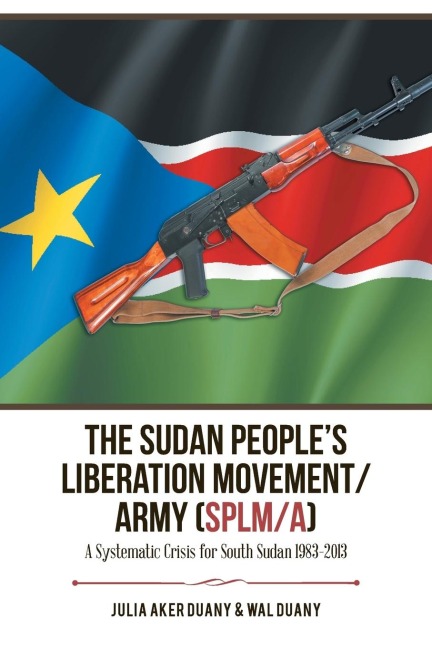 The Sudan Peoples Liberation Movement/Army (Splm/A): A Systematic Crisis for South Sudan 1983-2013