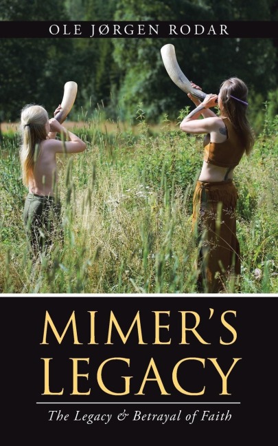 Mimers Legacy: The Legacy & Betrayal of Faith