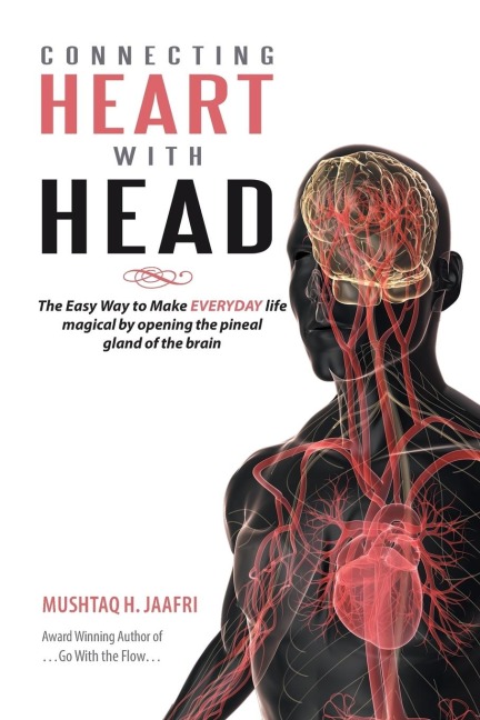 Connecting Heart with Head: The Easy Way to Make EVERYDAY life magical by opening the pineal gland of brain