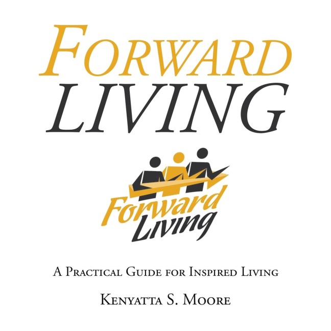 Forward Living: A Practical Guide for Inspired Living
